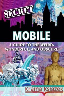 Secret Mobile: A Guide to the Weird, Wonderful, and Obscure Amy Delcambre 9781681064048 Reedy Press - książka