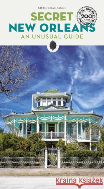 Secret New Orleans Guide: A guide to the unusual and unfamiliar Chris Champagne 9782361958022 Jonglez Publishing - książka