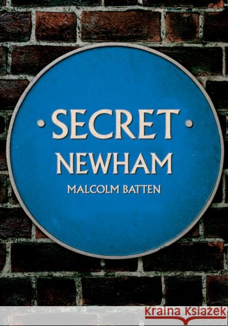 Secret Newham Malcolm Batten 9781398113138 Amberley Publishing - książka