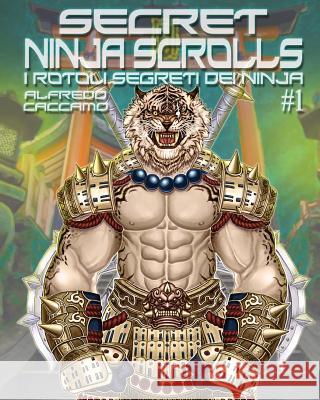 Secret Ninja Scrolls: I Rotoli Segreti dei Ninja #1 - COVER B 2018 Caccamo, Alfredo 9781987783681 Createspace Independent Publishing Platform - książka