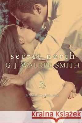 Secret North G. J. Walker-Smith 9780994167323 G.J. Walker-Smith - książka