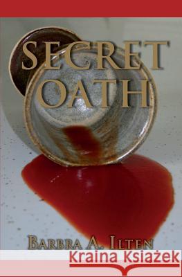 Secret Oath Barbra a. Ilten 9781514878385 Createspace - książka