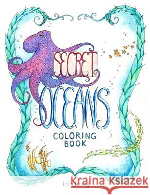 Secret Oceans: Coloring Book Isla Jiang 9781539638599 Createspace Independent Publishing Platform - książka