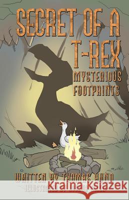 Secret of a T-Rex: Mysterious Footprints Thomas Hund 9781480846630 Archway Publishing - książka