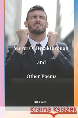 Secret of Breakthrough And Other Poems Ruth Leeds   9798390589786 Independently Published - książka