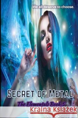 Secret of Metal: The Elementals Book 5 Jennifer L. Kelly 9780997776492 Boxerbull Books - książka