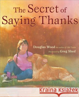 Secret of Saying Thanks Douglas Wood Greg Shed 9780689854101 Simon & Schuster Children's Publishing - książka