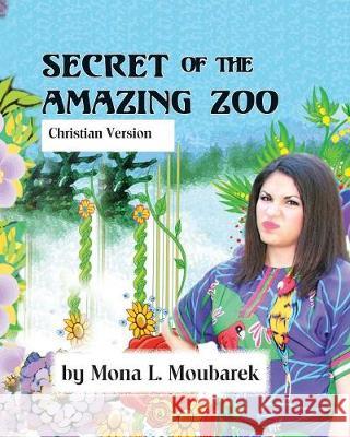 Secret of the Amazing Zoo: Christian Version Mona L. Moubarek 9781085856621 Independently Published - książka