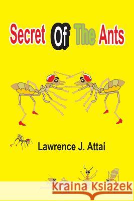 Secret Of The Ants Attai, Lawrence J. 9789789334384 A. Alrenz and Company - książka
