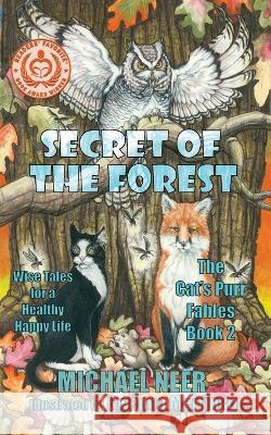 Secret of the Forest: Wise Tales for a Happy Healthy Life Michael Neer, Gwenna Merriman 9781732217676 Ocean Sun Publishing - książka