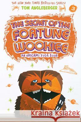 Secret of the Fortune Wookiee: An Origami Yoda Book Angleberger, Tom 9781419719714 Amulet Books - książka