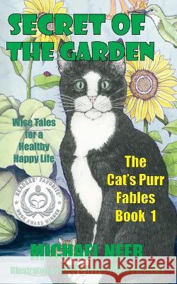 Secret of the Garden: Wise Tales for a Healthy Happy Life Michael Neer, Gwenna Merriman 9781732217669 Ocean Sun Publishing - książka