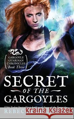 Secret of the Gargoyles Rebecca Chastain 9780999238530 Rebecca Chastain - książka