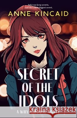 Secret of the Idols: A Why-Choose Novel Kincaid, Anne 9798242237704 Independently Published - książka