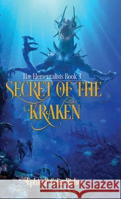 Secret of the Kraken: The Elementalists, book 3 Ephie Risho, Celia Risho 9781734974171 Elementalists - książka