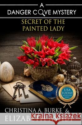 Secret of the Painted Lady Christina a. Burke Elizabeth Ashby 9781508651734 Createspace - książka