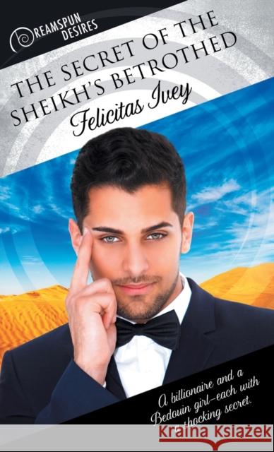 Secret of the Sheikh's Betrothed Ivey, Felicitas 9781635339611 Dreamspinner Press - książka