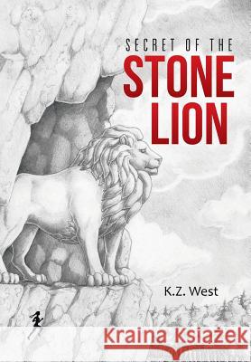 Secret of the Stone Lion K. Z. West 9781490880242 WestBow Press - książka