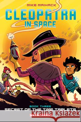 Secret of the Time Tablets: A Graphic Novel (Cleopatra in Space #3): Volume 3 Maihack, Mike 9780545838672 Graphix - książka