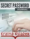 Secret Password Journal Speedy Publishing LLC   9781681456287 Tech Tron