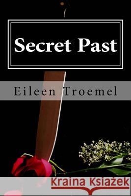 Secret Past (NP) Eileen Troemel Suzanne Inex Jaillet-Isham 9781499159868 Createspace - książka