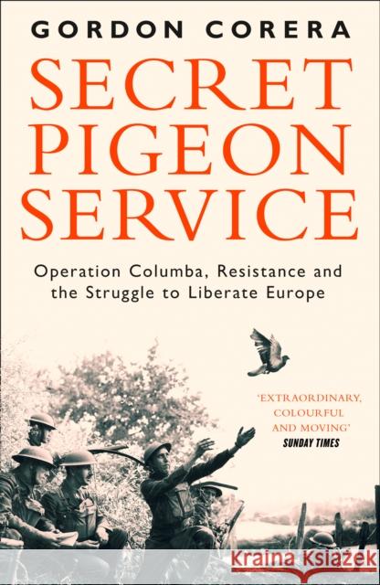 Secret Pigeon Service: Operation Columba, Resistance and the Struggle to Liberate Europe Gordon Corera 9780008220341 HarperCollins Publishers - książka