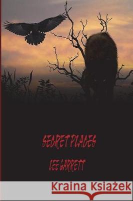 Secret Places Lee Garrett 9781723574696 Createspace Independent Publishing Platform - książka