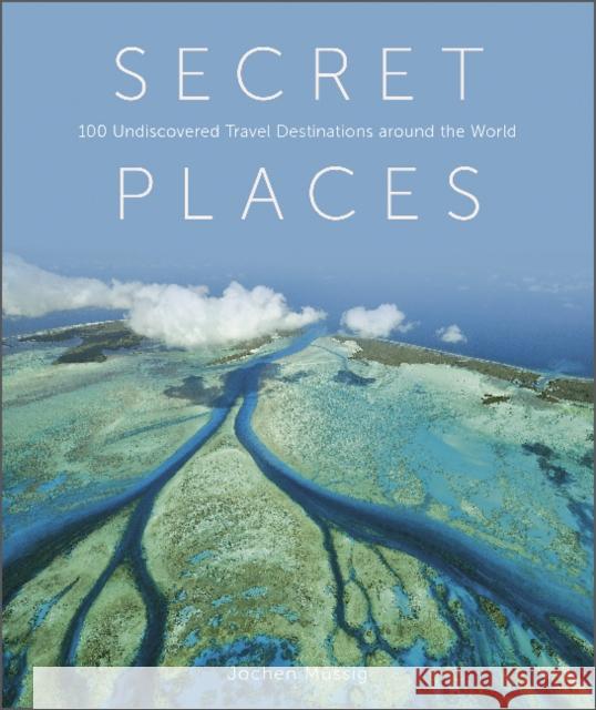 Secret Places: 100 Undiscovered Travel Destinations around the World  9780764363672 Schiffer Publishing Ltd - książka