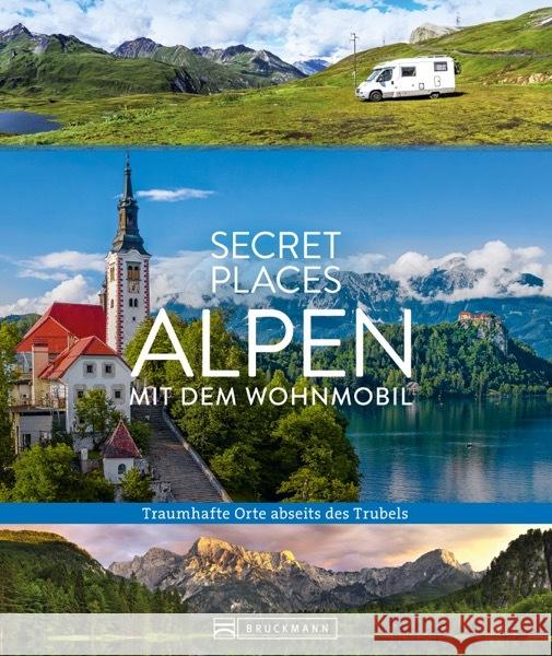 Secret Places Alpen mit dem Wohnmobil Weindl, Georg, Bahnmüller, Lisa 9783734329999 Bruckmann - książka