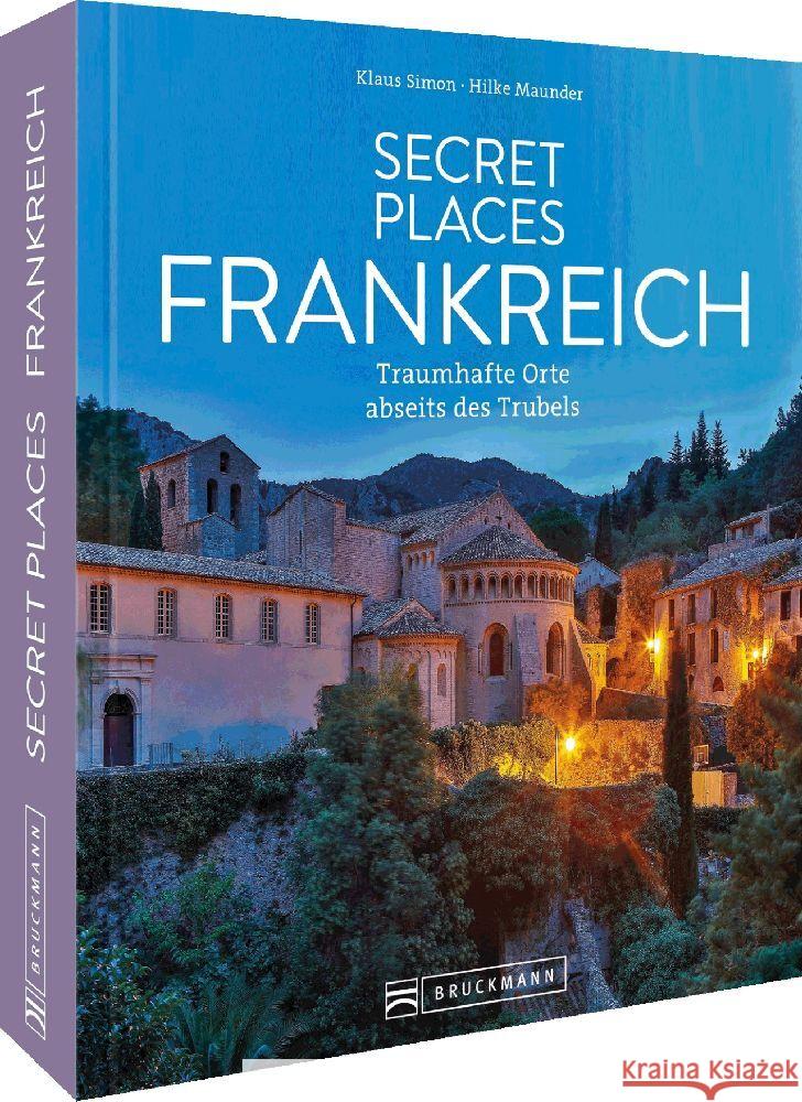 Secret Places Frankreich Simon, Klaus, Maunder, Hilke 9783734327551 Bruckmann - książka