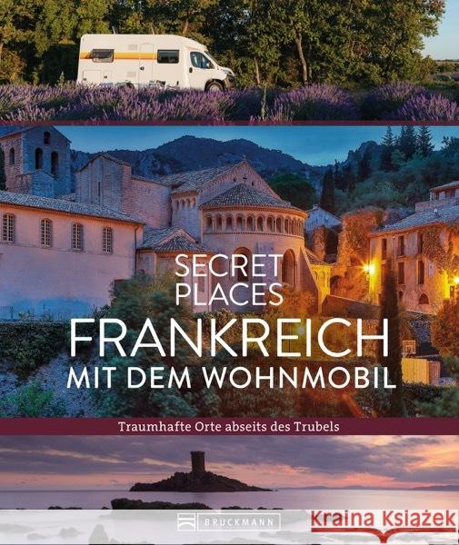 Secret Places Frankreich mit dem Wohnmobil Maunder, Hilke, Simon, Klaus, Moll, Michael 9783734330384 Bruckmann - książka