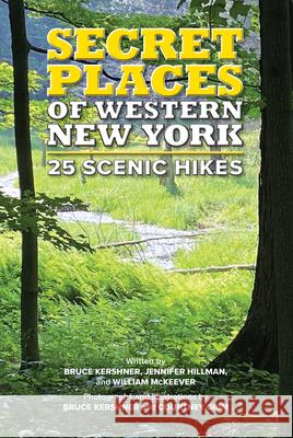 Secret Places of Western New York: 25 Scenic Hikes Jennifer Hillman William McKeever Bruce Kershner 9781681063683 Reedy Press - książka