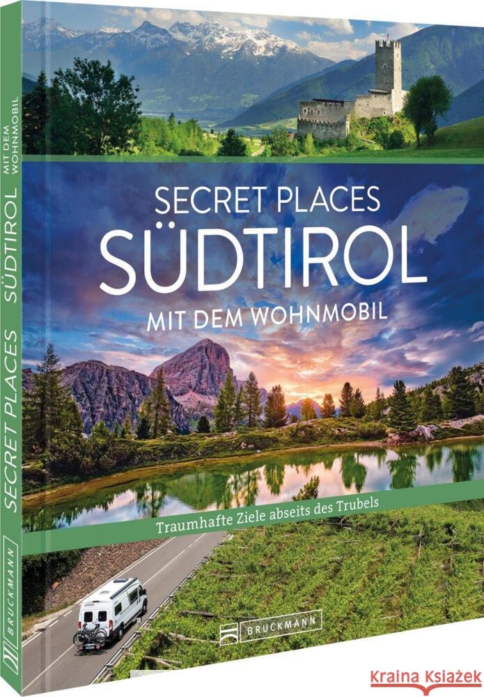 Secret Places Südtirol mit dem Wohnmobil Bahnmüller, Lisa, Meier, Markus 9783734332906 Bruckmann - książka