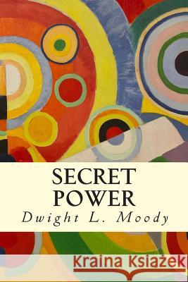 Secret Power Dwight L. Moody 9781507544075 Createspace - książka