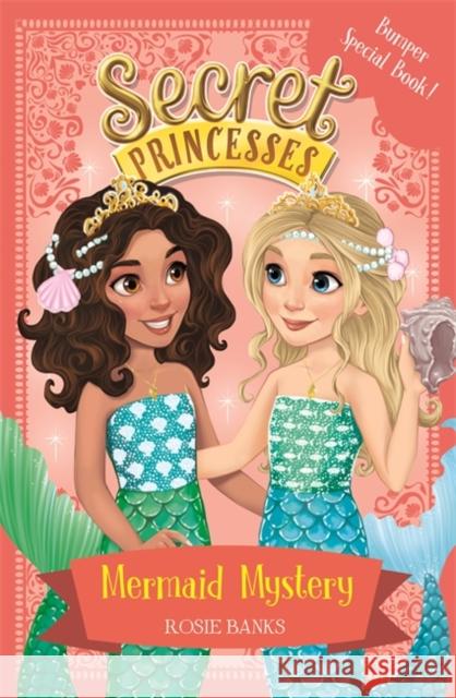 Secret Princesses: Mermaid Mystery: Book 17 Bumper Special Rosie Banks 9781408351055 Secret Princesses - książka