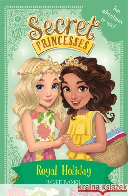 Secret Princesses: Royal Holiday: Two Magical Adventures in One! Special Rosie Banks 9781408343784 Hachette Children's Group - książka