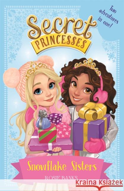 Secret Princesses: Snowflake Sisters: Two adventures in one! Special Rosie Banks 9781408342114 Special - książka