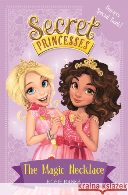 Secret Princesses: The Magic Necklace – Bumper Special Book!: Book 1 Rosie Banks 9781408336083 Hachette Children's Group - książka