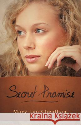 Secret Promise Mary Lou Cheatham 9781449734015 WestBow Press - książka