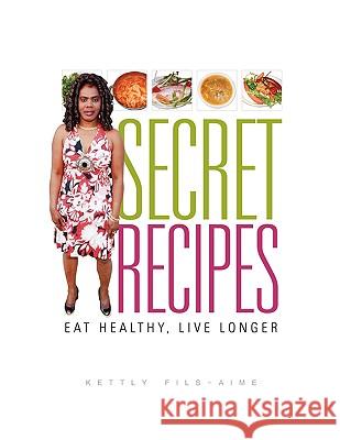 Secret Recipes Kettly Fils-Aime 9781425795573 Xlibris Corporation - książka