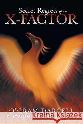 Secret Regrets of an X-Factor: Only God Can Judge Me Now O'Gram Darcell 9781491729847 iUniverse - książka
