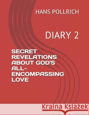 Secret Revelations about God's All-Encompassing Love: Diary 2 Gisela Heisel Hans Pollrich 9781731331021 Independently Published - książka