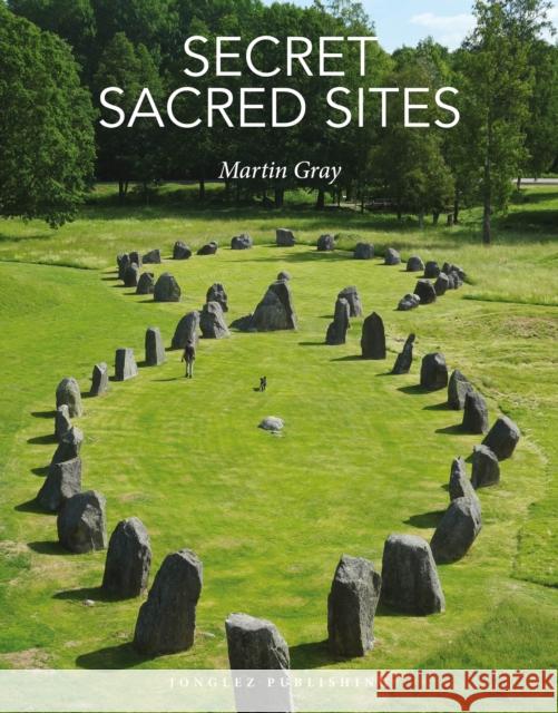 Secret Sacred Sites: 100 hidden holy places from around the world Martin Gray 9782361956844 Jonglez - książka