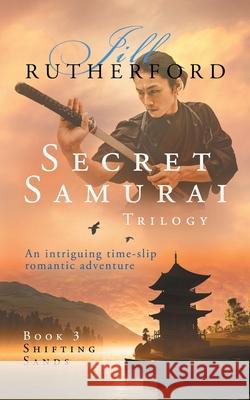 Secret Samurai Trilogy: Book Three, Shifting Sands Jill Rutherford 9780956967947 Little Wren Press - książka