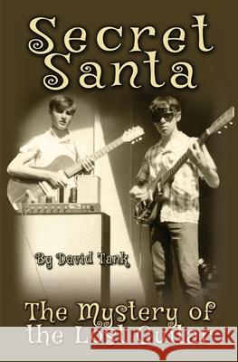Secret Santa: The Mystery of the Lost Guitar David Tank 9780996221849 Planert Creek Press - książka