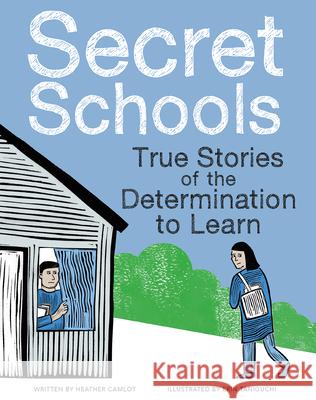 Secret Schools: True Stories of the Determination to Learn Camlot, Heather 9781771474603 Owlkids - książka