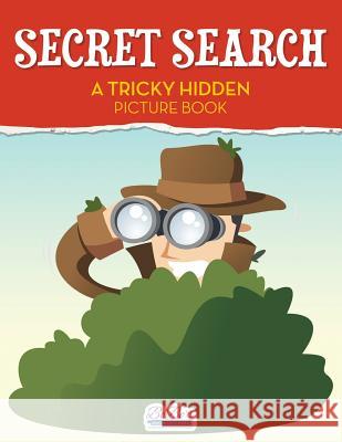 Secret Search: A Tricky Hidden Picture Book Bobo's Adult Activit 9781683273493 Sunshine in My Soul Publishing - książka