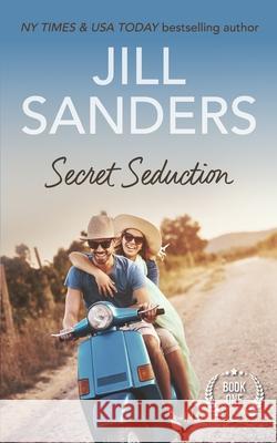 Secret Seduction Jill Sanders 9781491272329 Createspace - książka