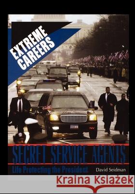 Secret Service: Life Protecting the President David Seidman 9781435889040 Rosen Publishing Group - książka