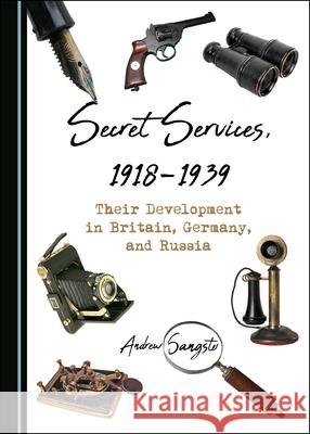 Secret Services, 1918-1939 Andrew Sangster 9781527557765 Cambridge Scholars Publishing - książka